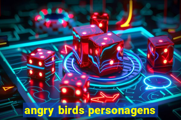 angry birds personagens